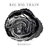 Big Big Train - Woodcut (Limited Mediabook Edition)