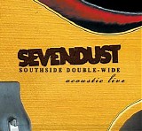 Sevendust - Southside Double-Wide: Acoustic Live
