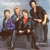 Bob Seger & The Silver Bullet Band - Like A Rock