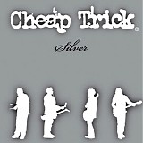 Cheap Trick - Silver
