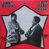 Rogers, Jimmy. & Left Hand Frank - The Dirty Dozens !