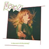 Noel - Is There More To Life Than Dancing?