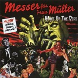 Messer Fur Frau Muller - Wake Up The Dead