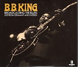 B.B. King - Broadcasting The Blues: Live From Germany And Sweden
