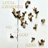 Lucia Cifarelli - No God Here