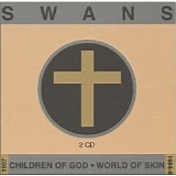 Swans - Children of God / World Of Skin