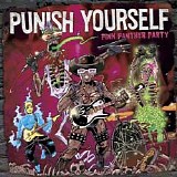 Punish Yourself - Pink Panther Party
