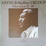 Crudupup, Arthur "Big Boy" - Give Me A 32-20  (Comp.)