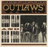 Outlaws - Best Of The Outlaws ... Green Grass & High Tides