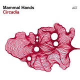 Mammal Hands - Circadia