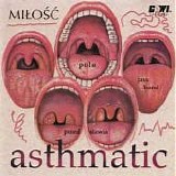 Milosc - Asthmatic