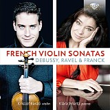 Kristóf Baráti & Klára Würtz - French Violin Sonatas - Franck, Ravel, Debussy