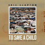 Clapton, Eric - To Save A Child