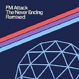 FM Attack - The Never Ending Remixes