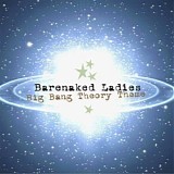 Barenaked Ladies - Big Bang Theory Theme