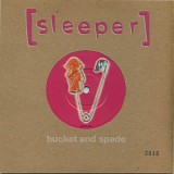 Sleeper - Bucket And Spade