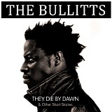 Bullitts, The featuring Tori Amos - They Die By Dawn & Other Short Stories