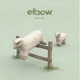 Elbow - Not A Job