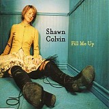 Colvin, Shawn - Fill Me Up