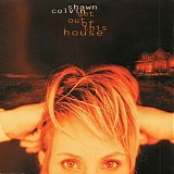 Colvin, Shawn - Get Out Of This House