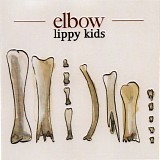 Elbow - Lippy Kids