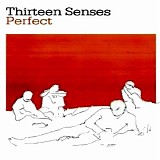 Thirteen Senses - Perfect