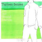 Thirteen Senses - The Salt Wound Routine