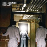 Thirteen Senses - Follow Me