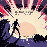 Thirteen Senses - Crystal Sounds