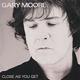 Gary Moore - Close As You Get