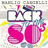 Manlio Cangelli - Back To The 80's