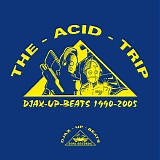 Various artists - Djax-Up-Beats 1990-2005: Volume 1 - The Acid Trip