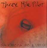 Three Mile Pilot - Nà Vuccà Dò Lupù