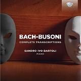 Sandro Ivo Bartoli - Busoni: Complete Transcriptions