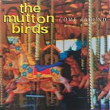 Mutton Birds, The - Come Around (NZ)