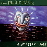 Mutton Birds, The - Anchor Me (NZ)