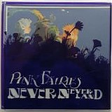 Pink Fairies - Never Neverland ( Unofficial Ltd. Edition Reissue).