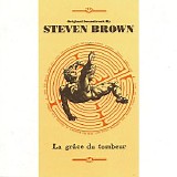 Steven Brown - La Grace Du Tombeur
