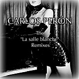 Carlos Peron - The "La Salle Blanche" Remixes