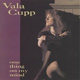 Vala Cupp - One Thing On My Mind
