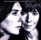 Kate & Anna McGarrigle - Heartbeats Accelerating