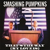 Smashing Pumpkins, The - That's The Way (My Love Is)