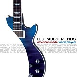 Paul, Les & Friends - American Made World Played