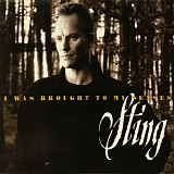 Sting - I Was Brough To My Senses