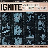 Ignite - Where They Talk: 30th Anniversary Edition