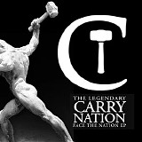 Carry Nation - Face The Nation