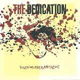 The Dedication - Youth Murder Anthems