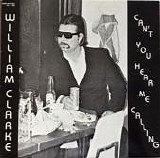 Clarke, William - Can't You Hear Me Calling (Repress, Reissue)