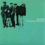 Sloan - The Good In Everyone