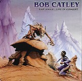 Bob Catley - Far Away Live In Concert